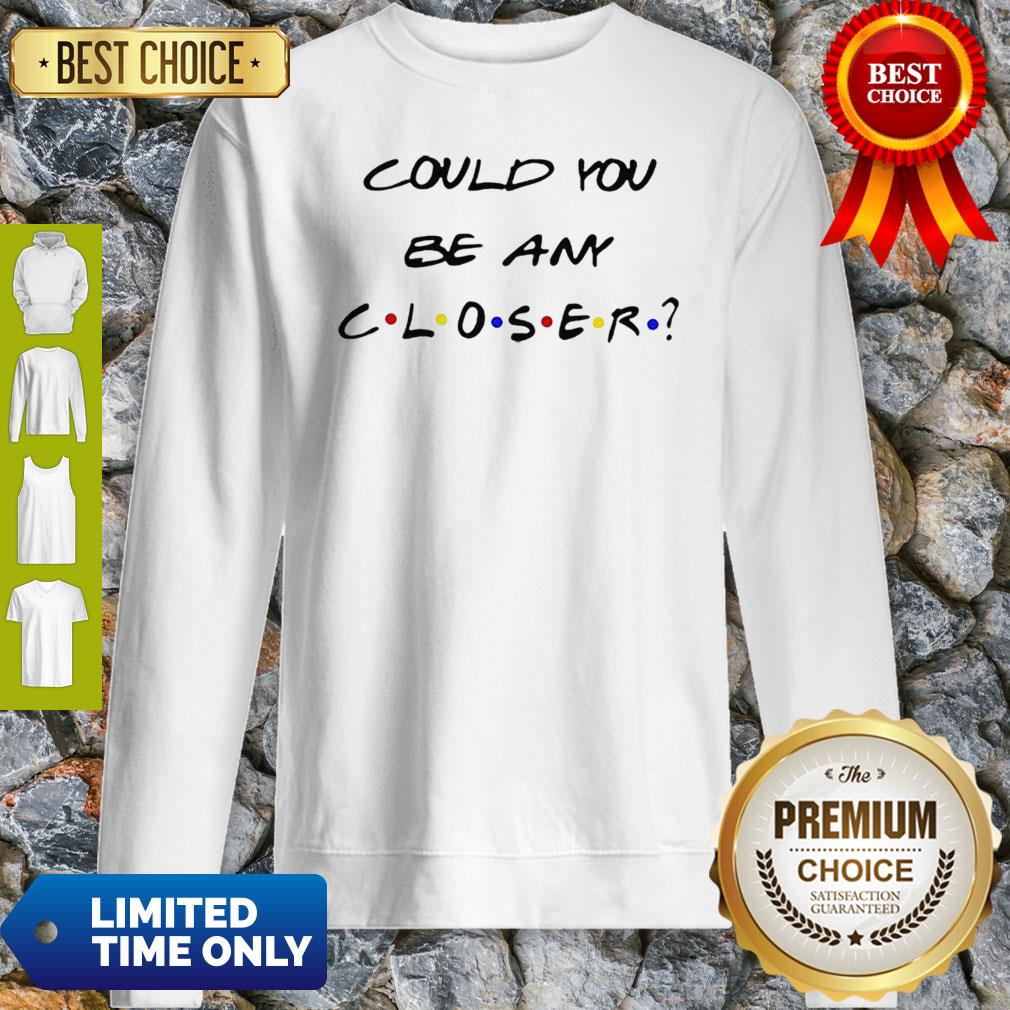 Awesome Could You Be Any Closer Social Distancing Shirt