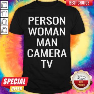 Good Funny Person Woman Man Camera TV Shirt