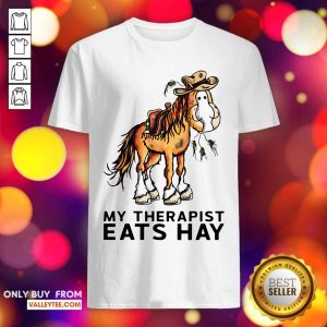 Official Horse My Therapist Eats Hay Shirt