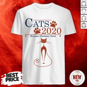 Cats 2020 Because Humans Suck Shirt