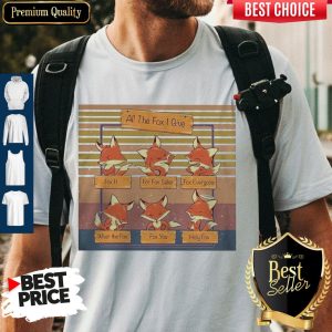 Funny All The Fox I Give Vintage Shirt