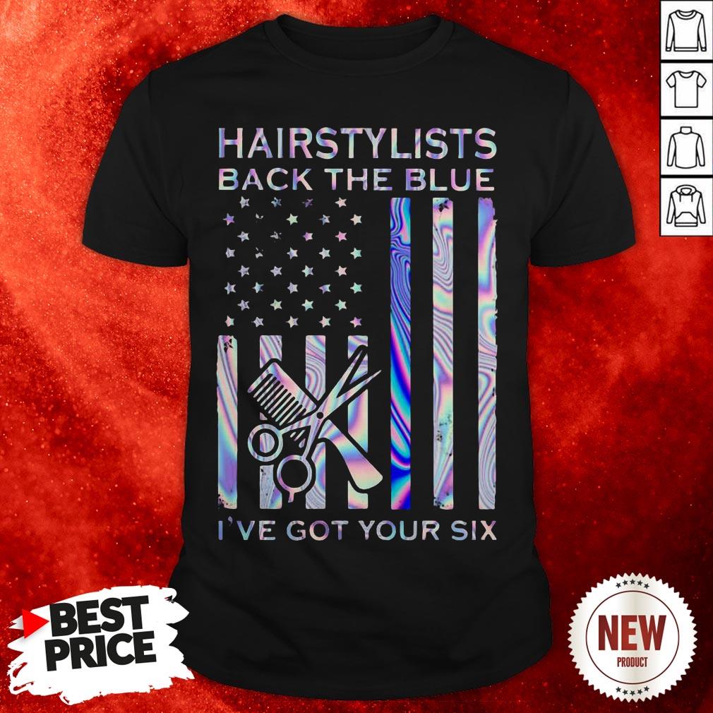 Hairstylists Back The Blue I’ve Got Your Six American Flag Shirt