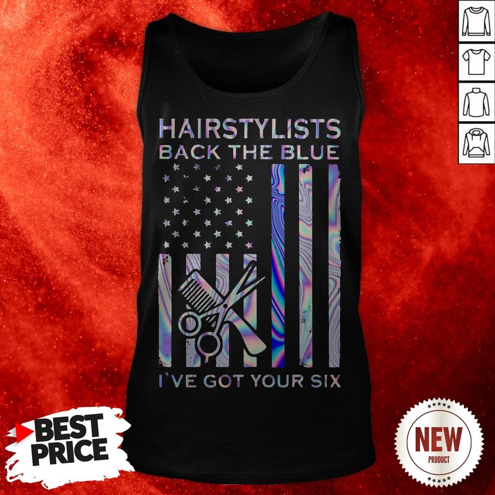 Hairstylists Back The Blue I’ve Got Your Six American Flag Shirt