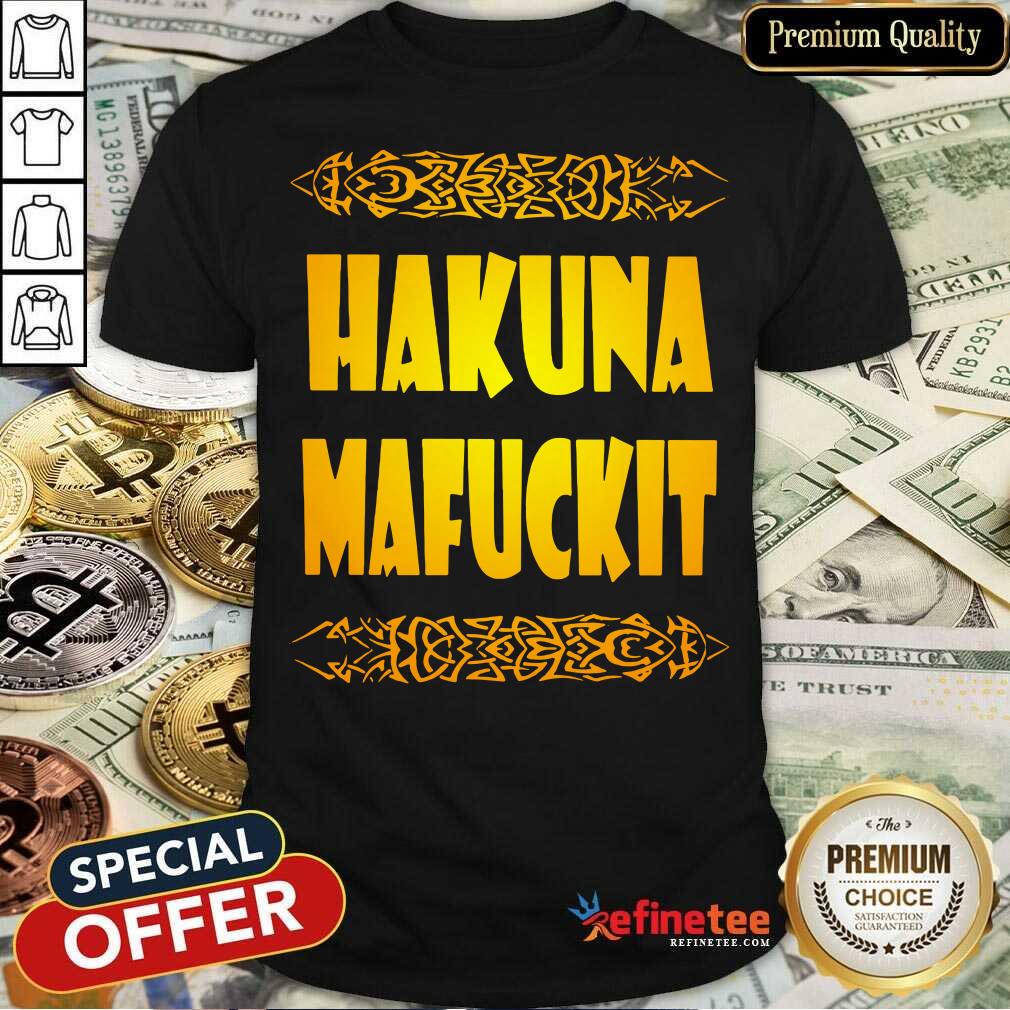 Hakunamafuckit Shirt