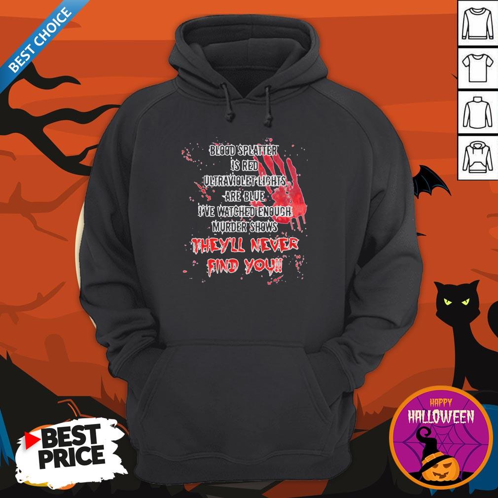 halloween-blood-splatter-is-red-ultraviolet-lights-are-theyll-hoodie.jpg