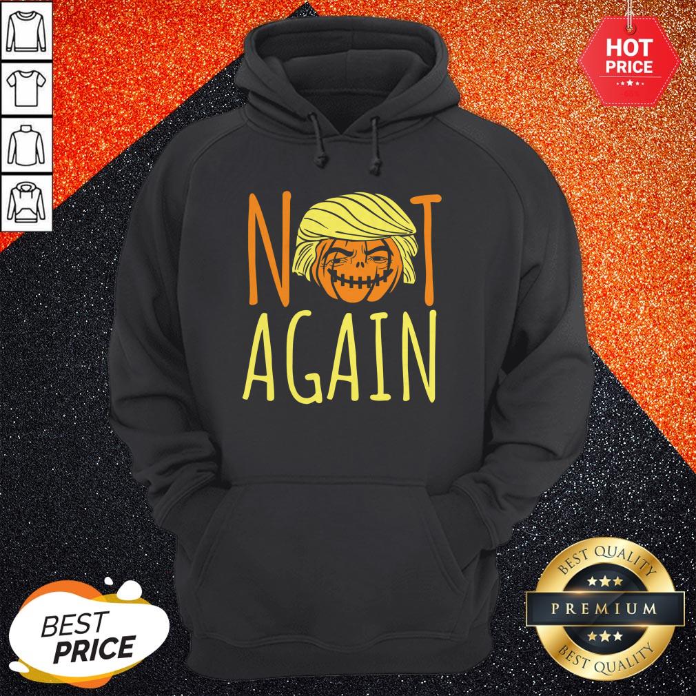 Halloween Donald Trumpkin Not Again Funny Saying Shirt
