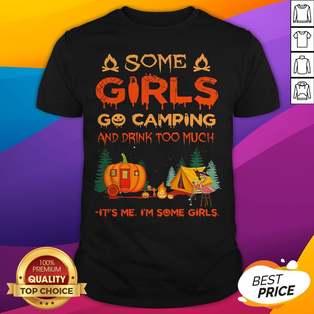 halloween-flamingo-some-girls-go-camping-and-drink-too-much-its-me-im-some-girl-shirt.jpg