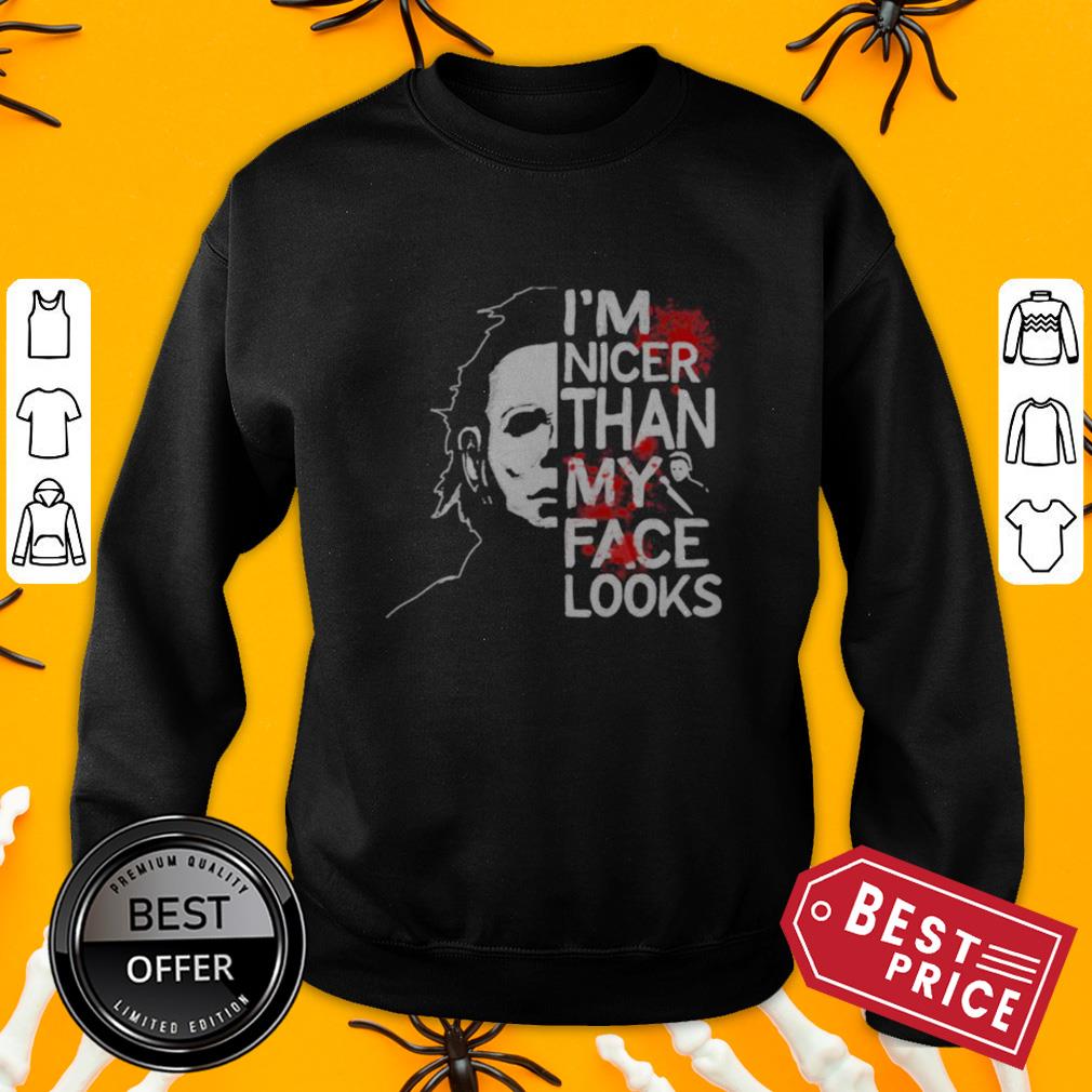 Halloween Michael Myers I’m Nicer Than My Face Looks Shirt