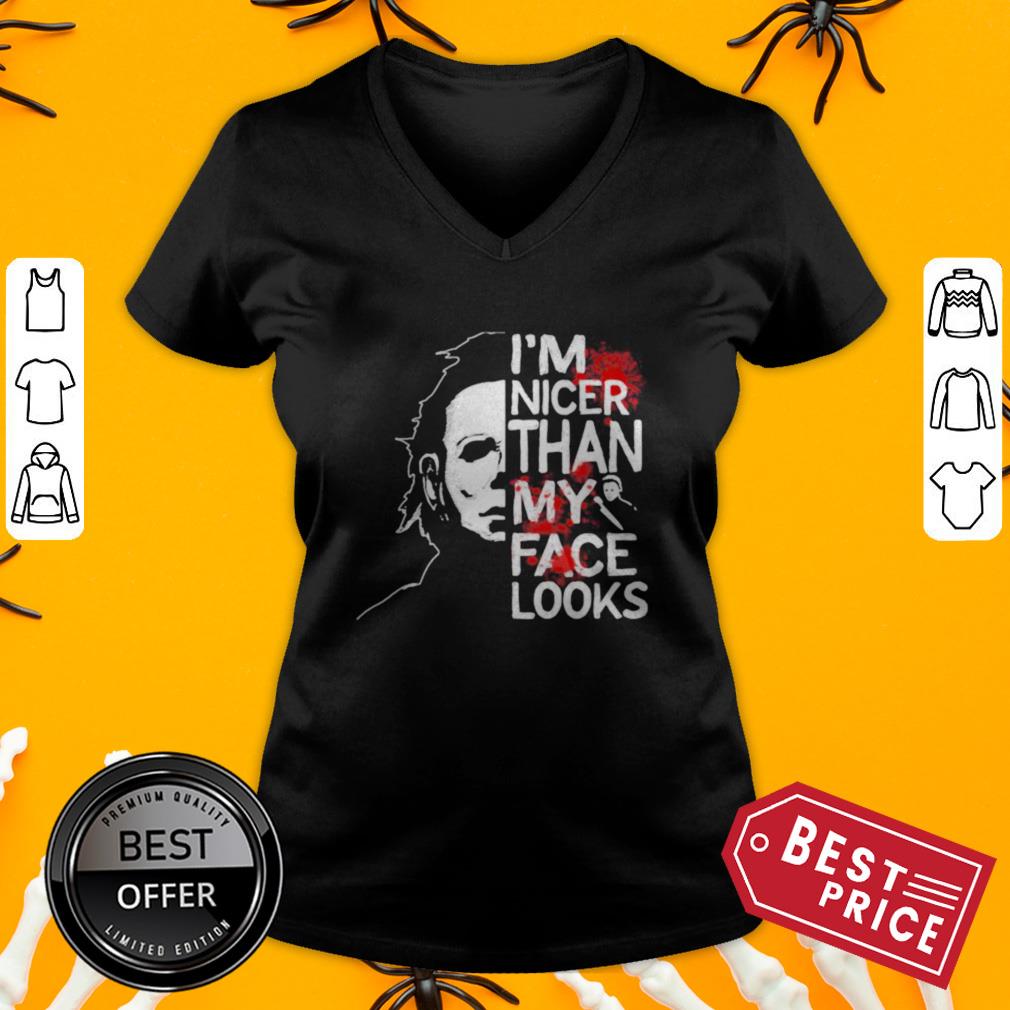 Halloween Michael Myers I’m Nicer Than My Face Looks Shirt