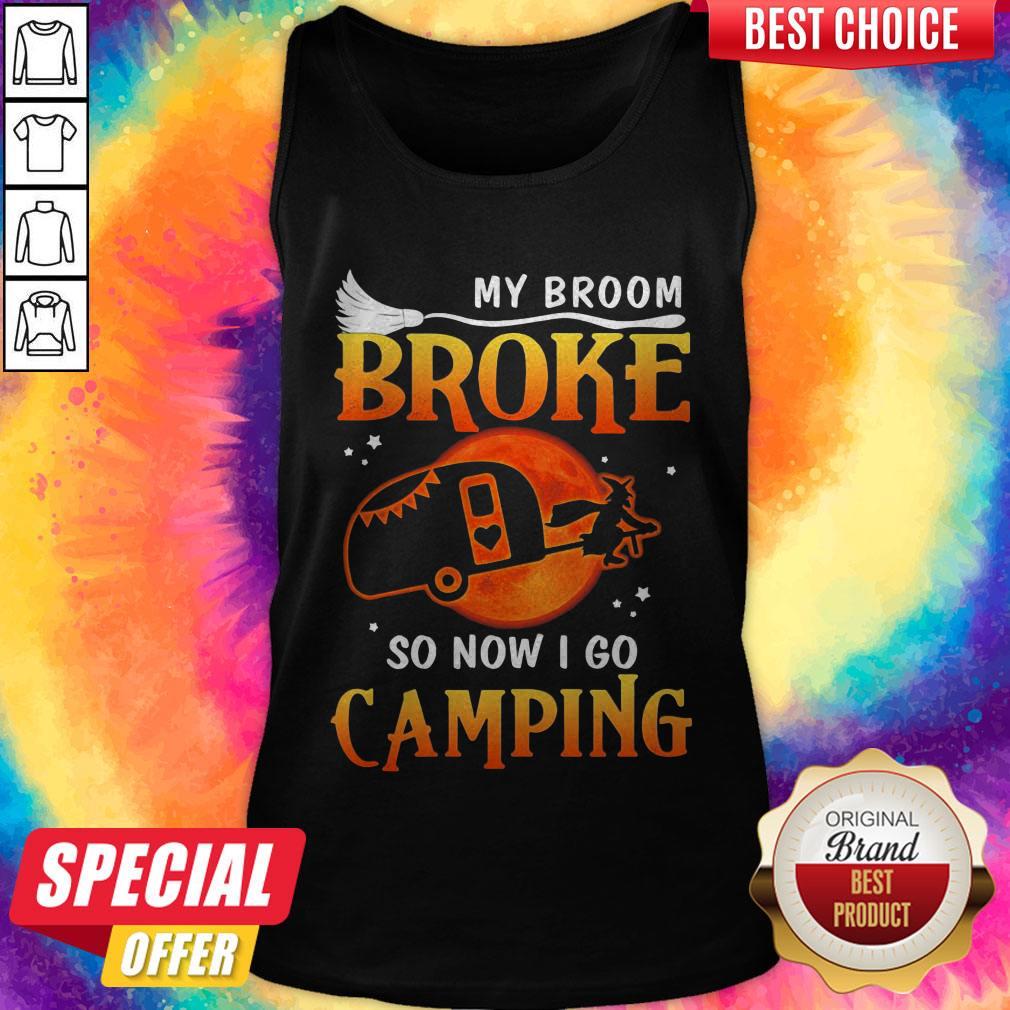 Halloween My Broom Broke So Now I Go Camping Shirt