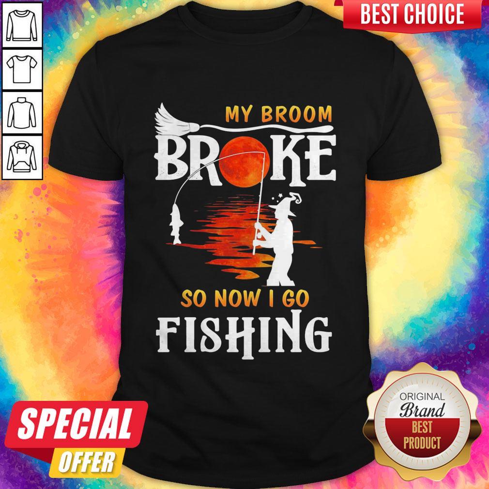 Halloween My Broom Broke So Now I Go Fishing Shirt