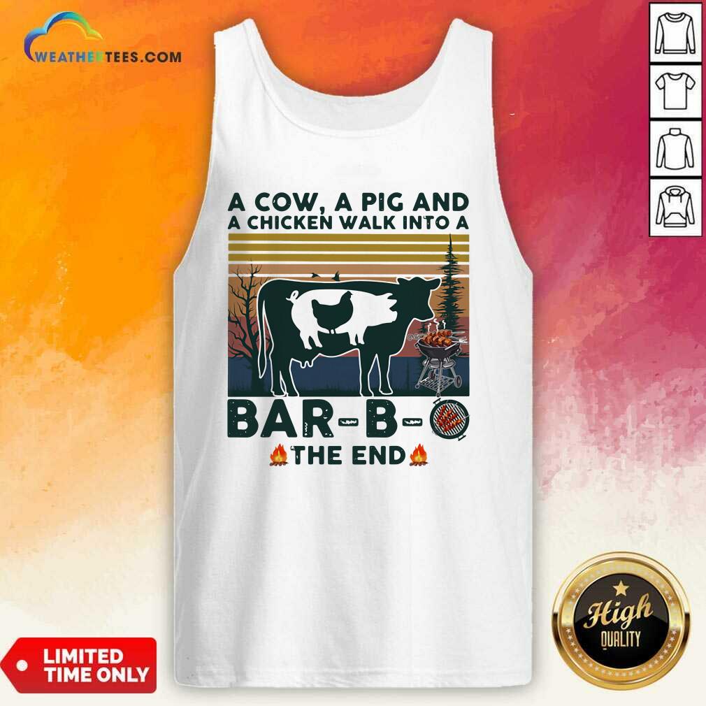Happy A Cow A Pig And A Chicken Walk into A Bar B O The End Vintage Shirt