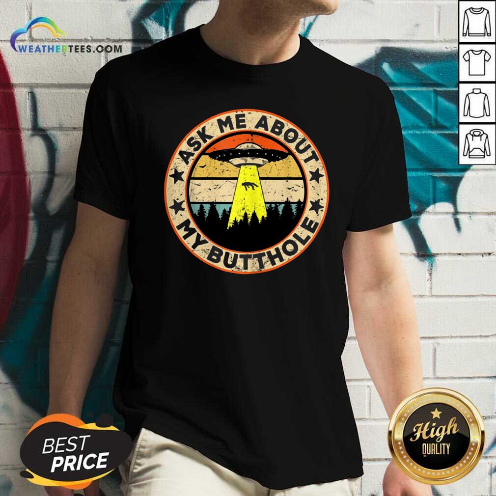 Happy Ask Me About My Butthole UFO Alien Abduction Shirt