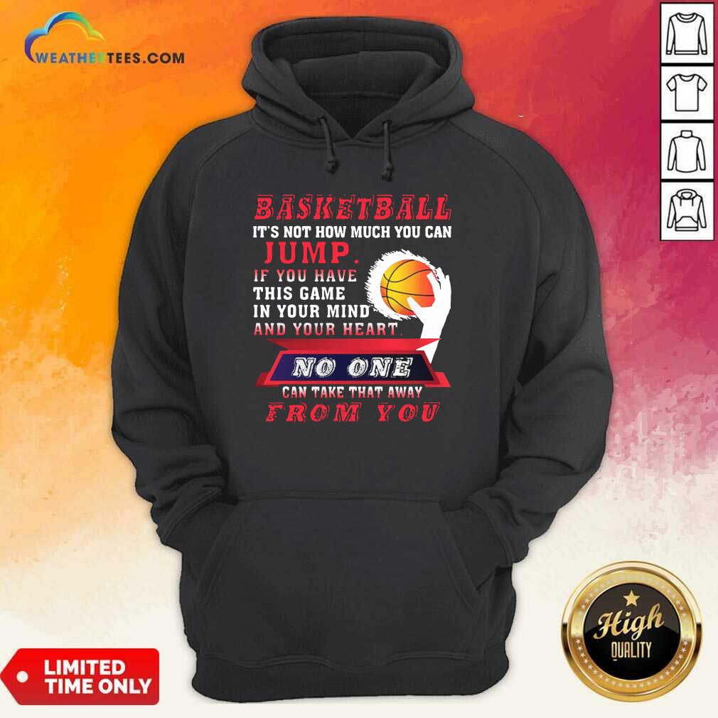 Happy Baskeball It Is Not How Much You Can Jump Shirt