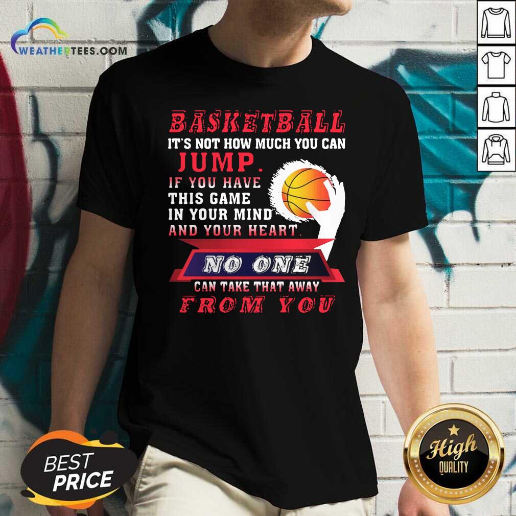 Happy Baskeball It Is Not How Much You Can Jump Shirt
