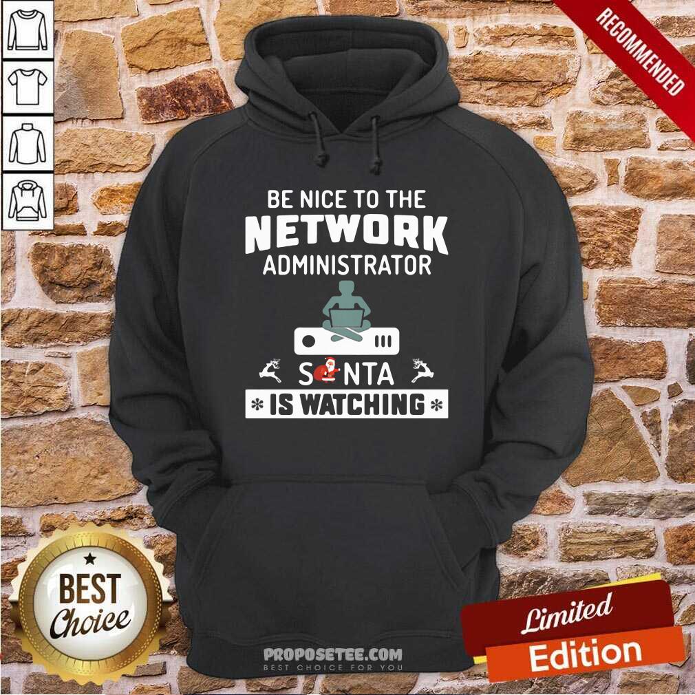 happy-be-nice-to-the-network-administrator-santa-is-watching-merry-christmashoodie.jpg