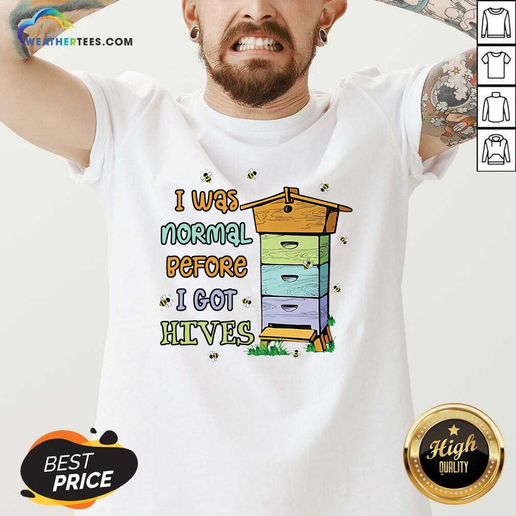 Happy Bees I Was Normal Before I Got Hives Shirt