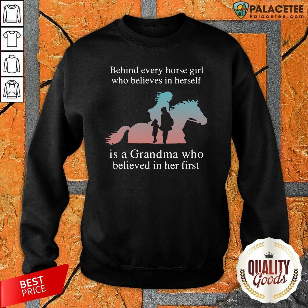 happy-behind-every-horse-girl-who-believes-in-herself-is-a-grandma-who-believed-in-her-first-sweatshirt.jpg