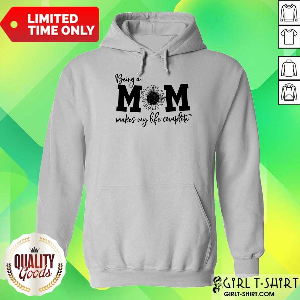 Happy Being A Mom Makes My Life Complete Shirt
