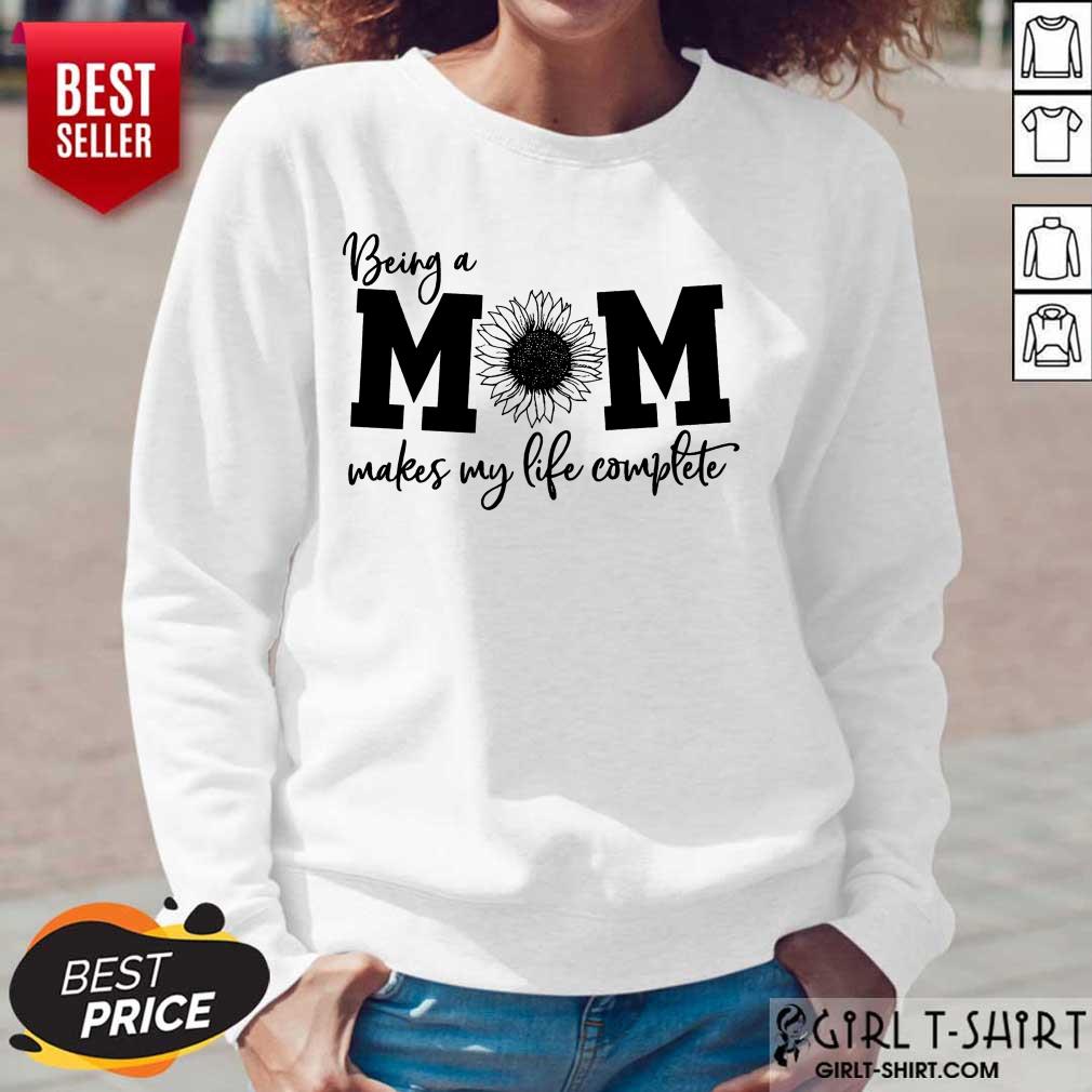 Happy Being A Mom Makes My Life Complete Shirt