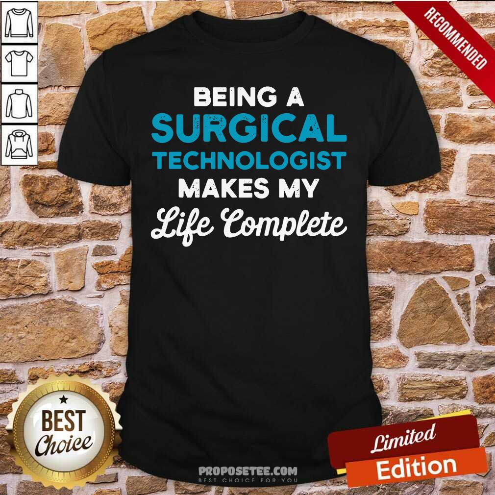 happy-being-a-surgical-technologist-makes-my-life-complete-scrub-tech-shirt.jpg