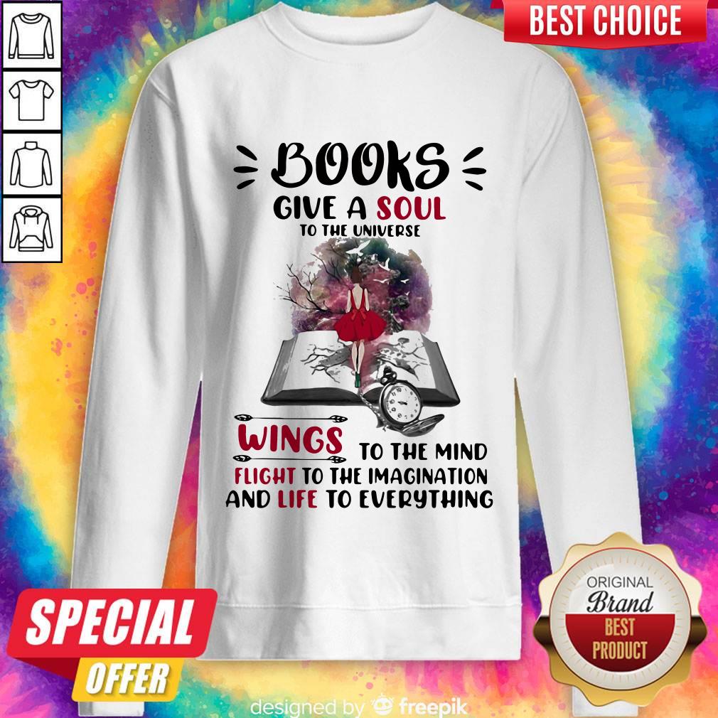 happy-books-give-a-soul-to-the-universe-wings-to-the-mind-flight-to-the-imaginatsweatshirt.jpg