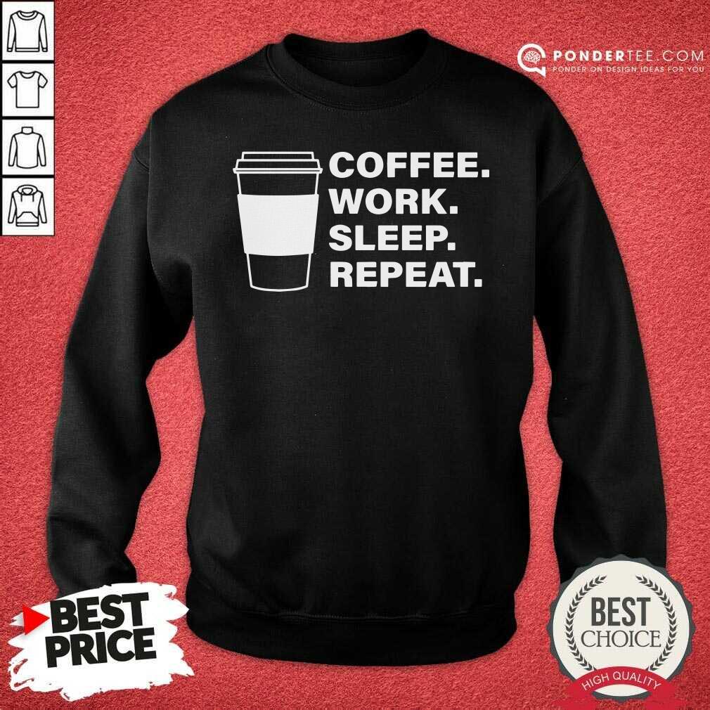 Happy Coffee Work Sleep Repeat Shirt