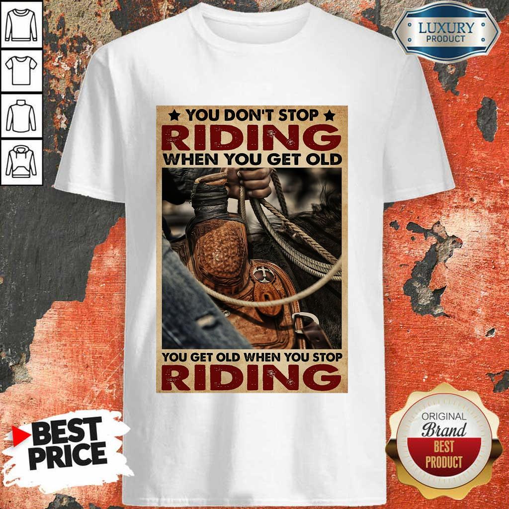 Happy Cowboy You Don't Stop Riding Vertical Poster Shirt