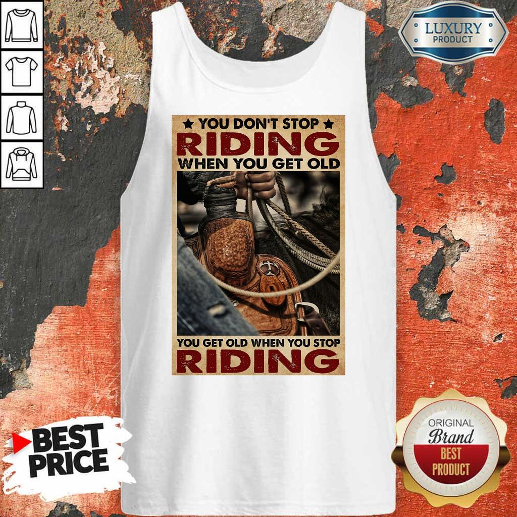 Happy Cowboy You Don't Stop Riding Vertical Poster Shirt