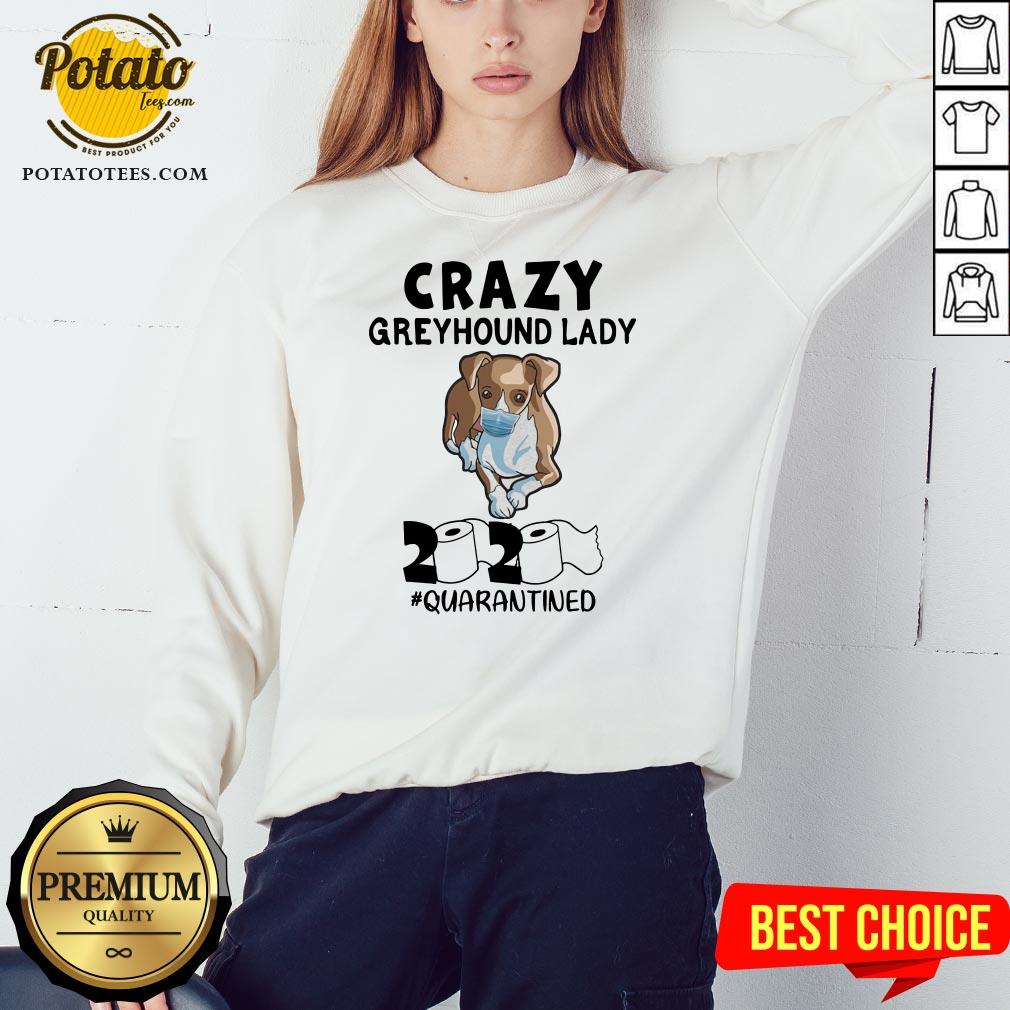 Happy Crazy Greyhound Lady 2020 Quarantined Shirt