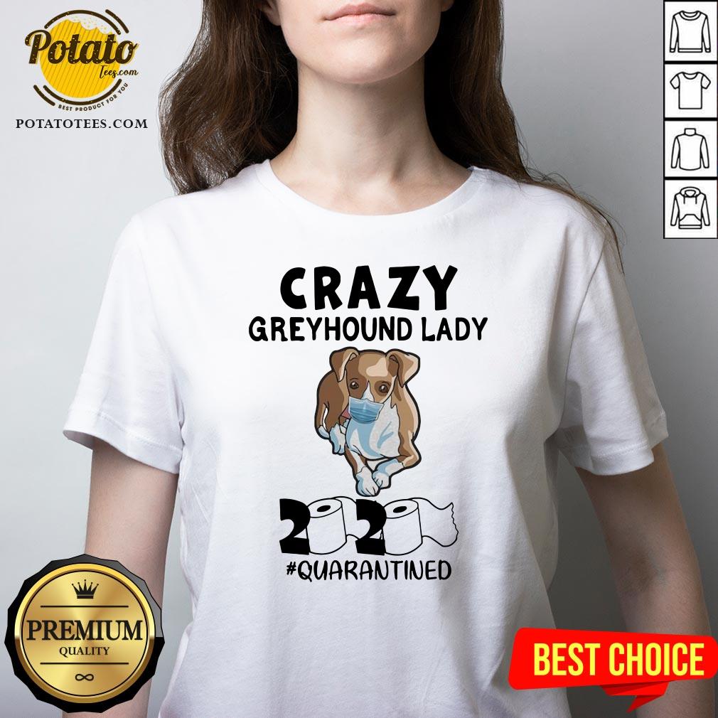 Happy Crazy Greyhound Lady 2020 Quarantined Shirt
