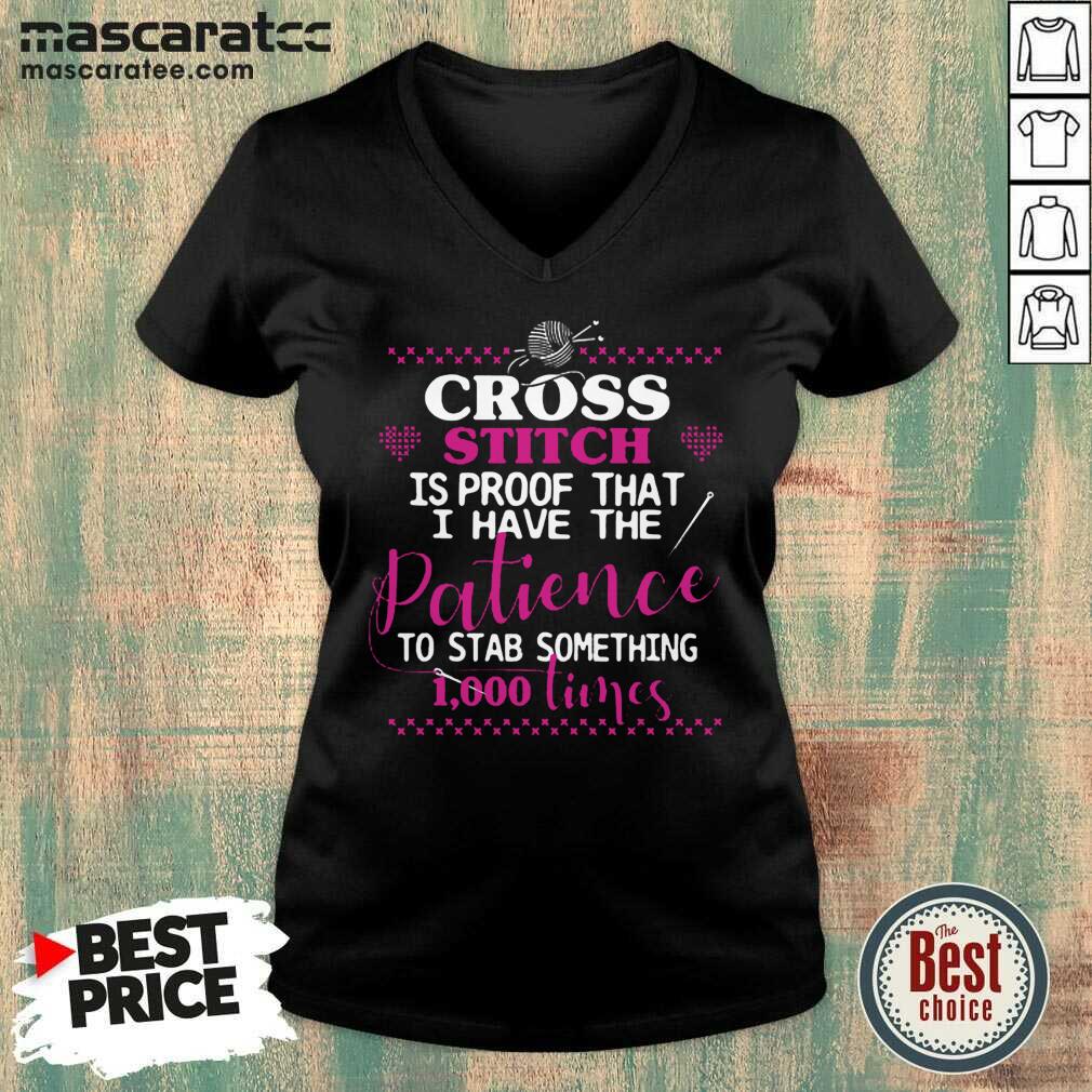 Happy Cross Stitch Proof The Patience To Stab 1000 Times Shirt