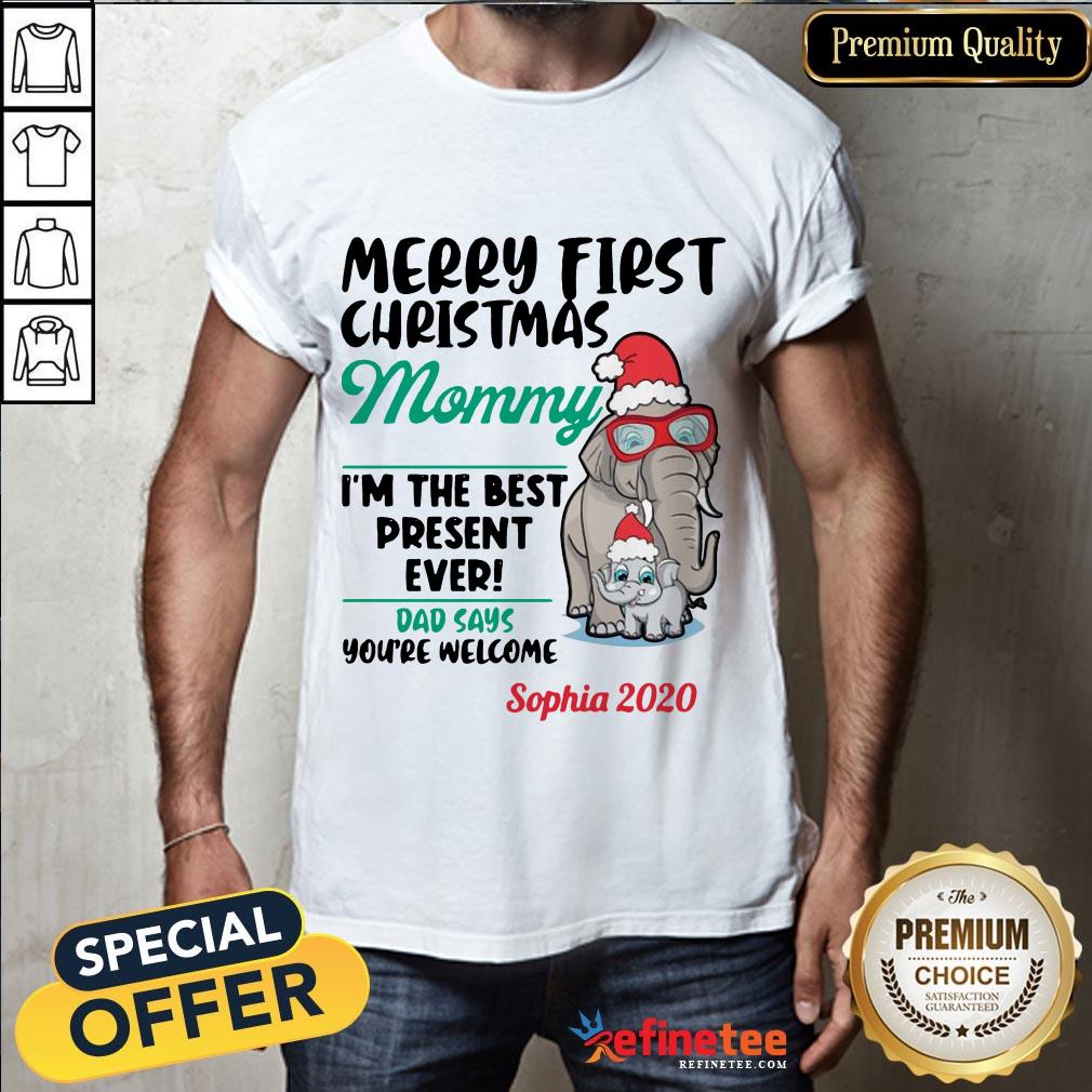 happy-elephants-merry-first-christmas-mommy-im-the-best-present-ever-dad-says-youre-welcome-sophia-2020-shirt.jpg