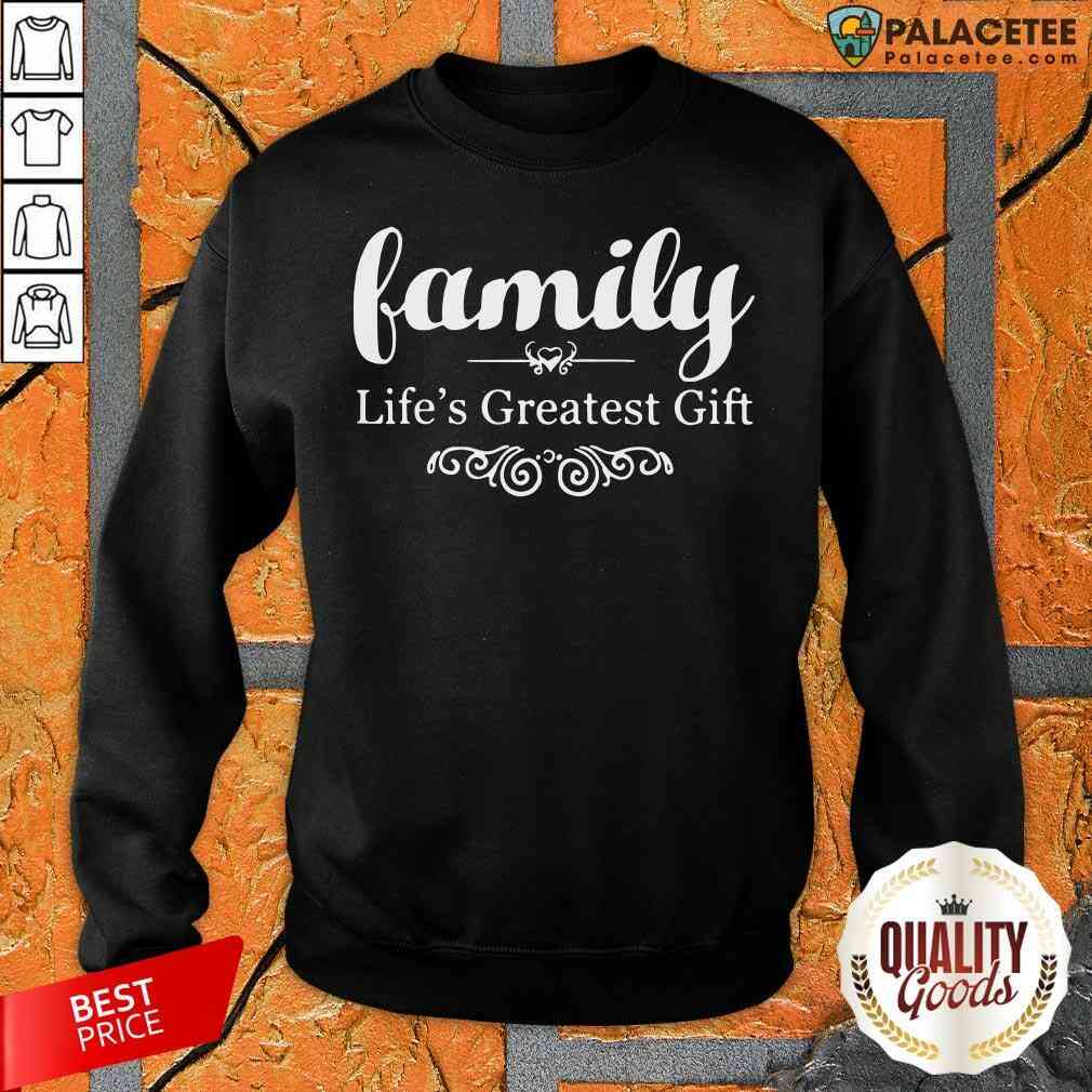 Happy Family Lifes Greatest Gife Shirt