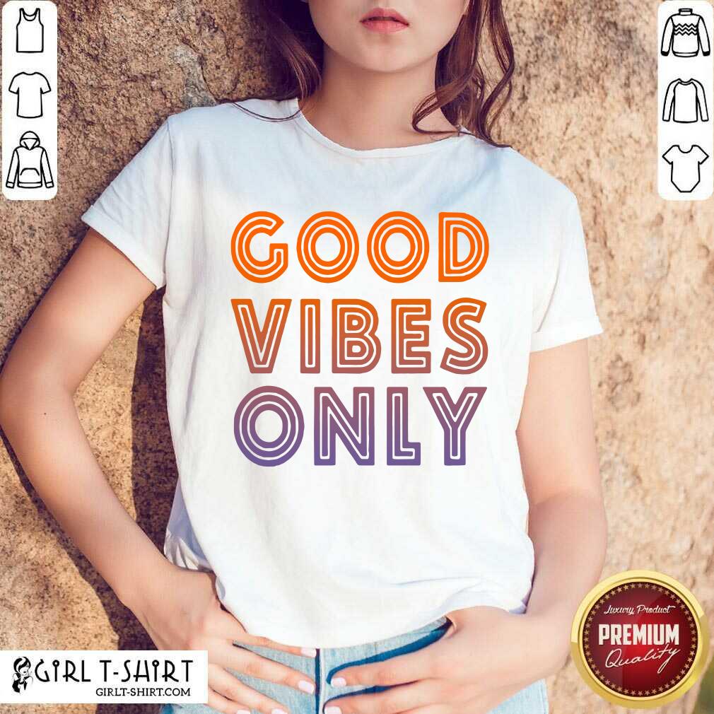 Happy Good Vibes Only Shirt