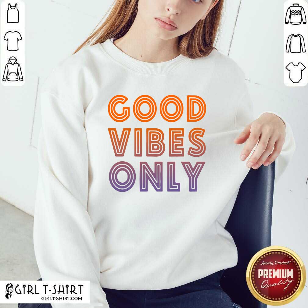 Happy Good Vibes Only Shirt