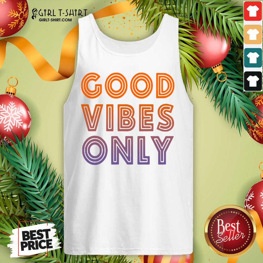Happy Good Vibes Only Shirt