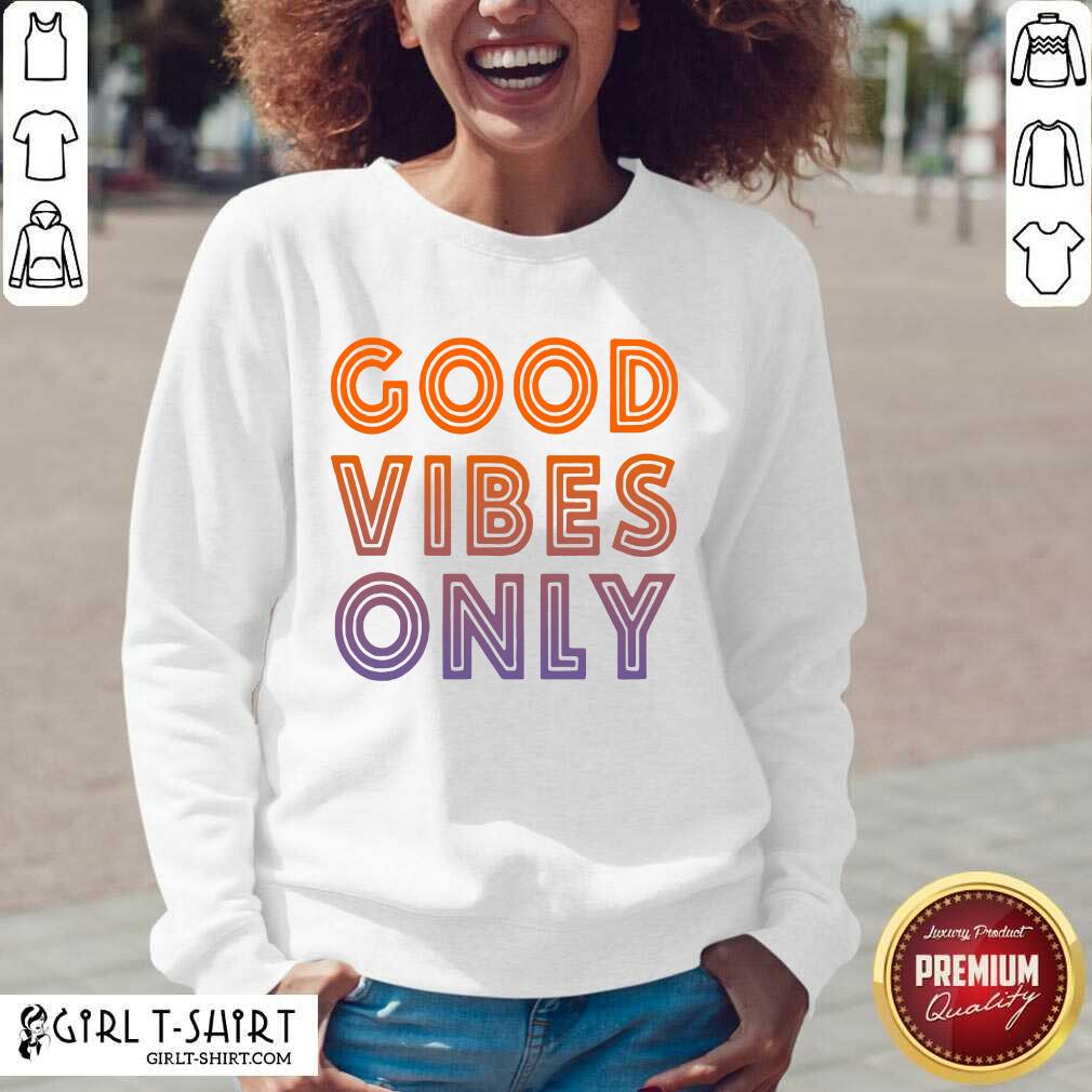 Happy Good Vibes Only Shirt