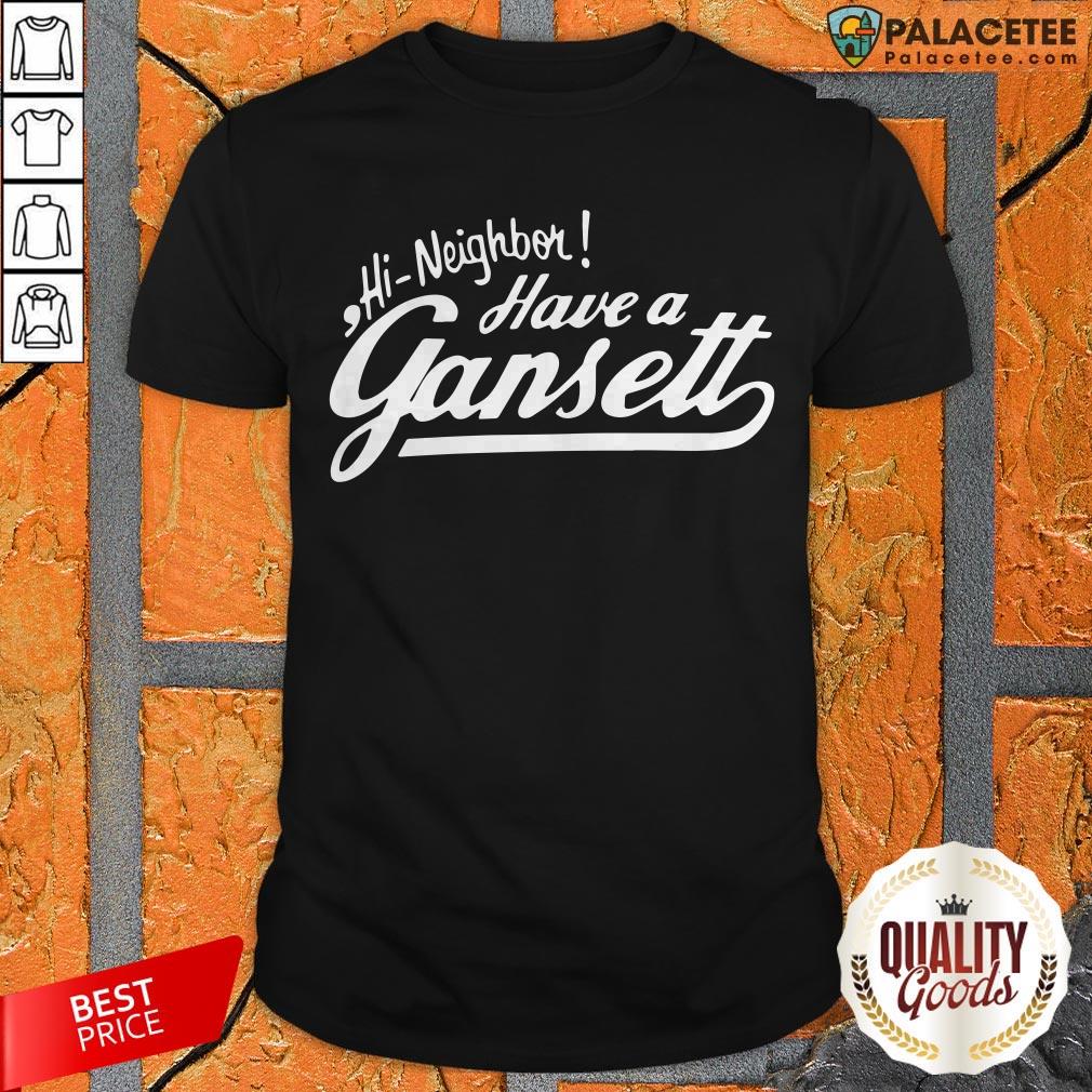Happy Hi Neighbor Have A Gansett Shirt