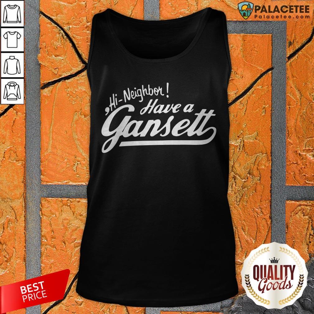 Happy Hi Neighbor Have A Gansett Shirt