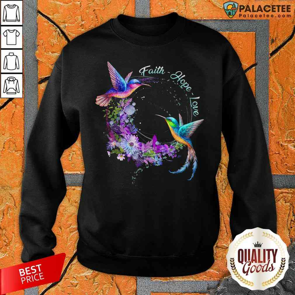 Happy Humming Birds Faith Hope Love Shirt