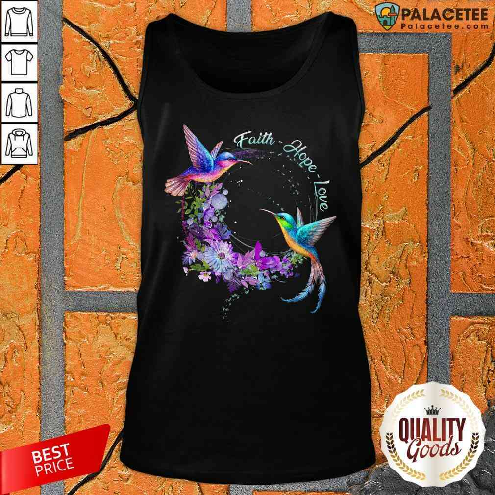 Happy Humming Birds Faith Hope Love Shirt