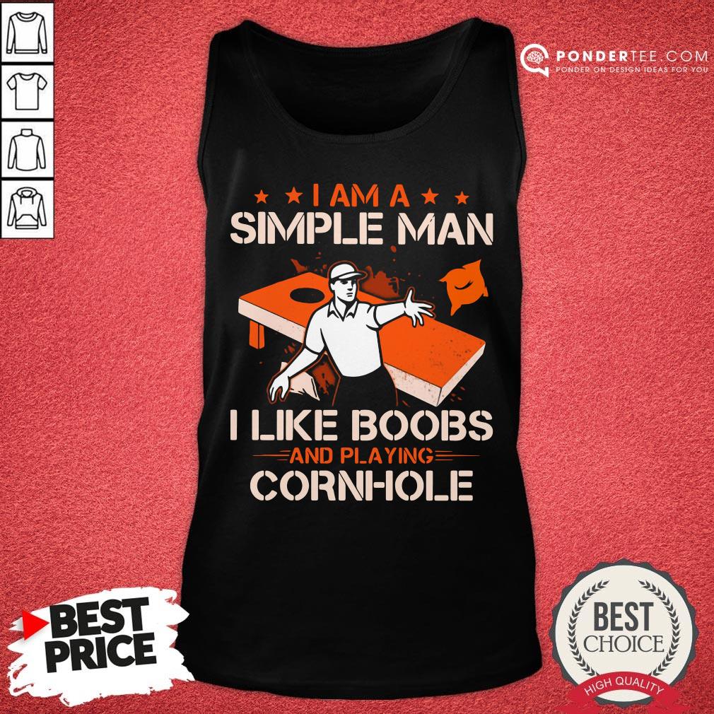 Happy I Am A Simple Man I Like Boobs And Playing Cornhole Shirt