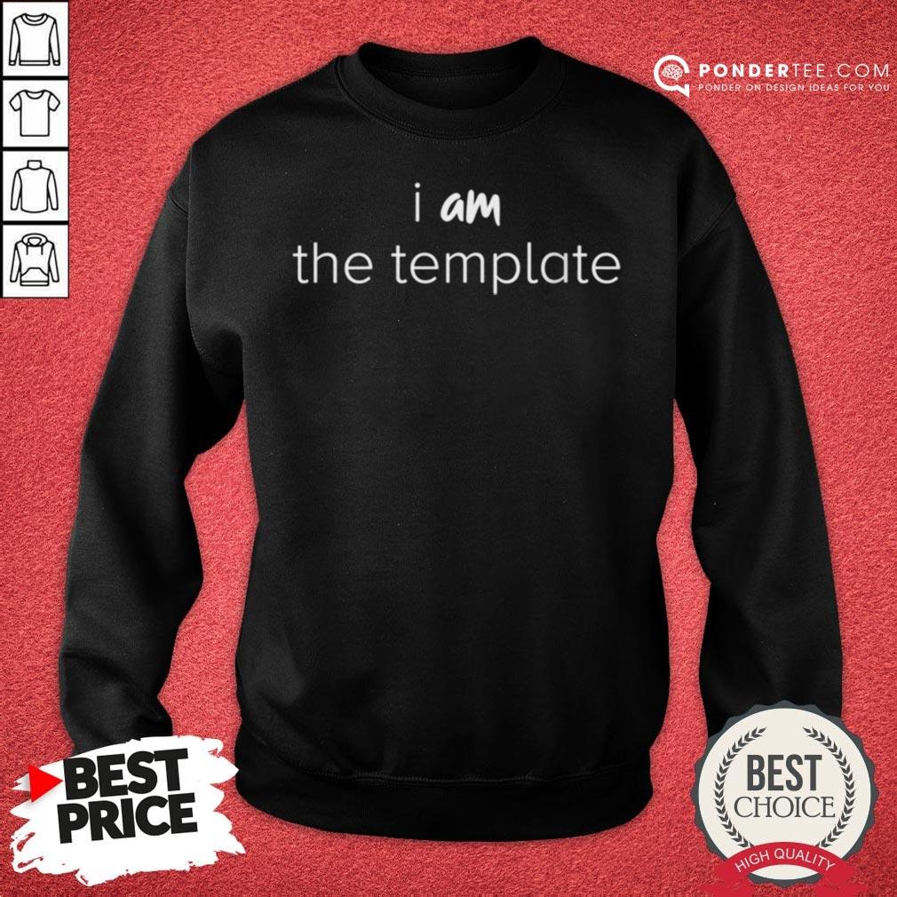 Happy I Am The Template Shirt