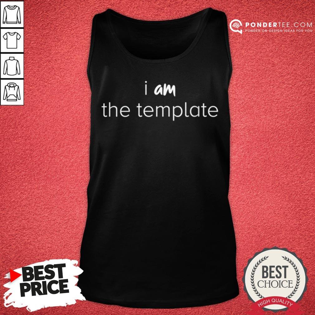 Happy I Am The Template Shirt