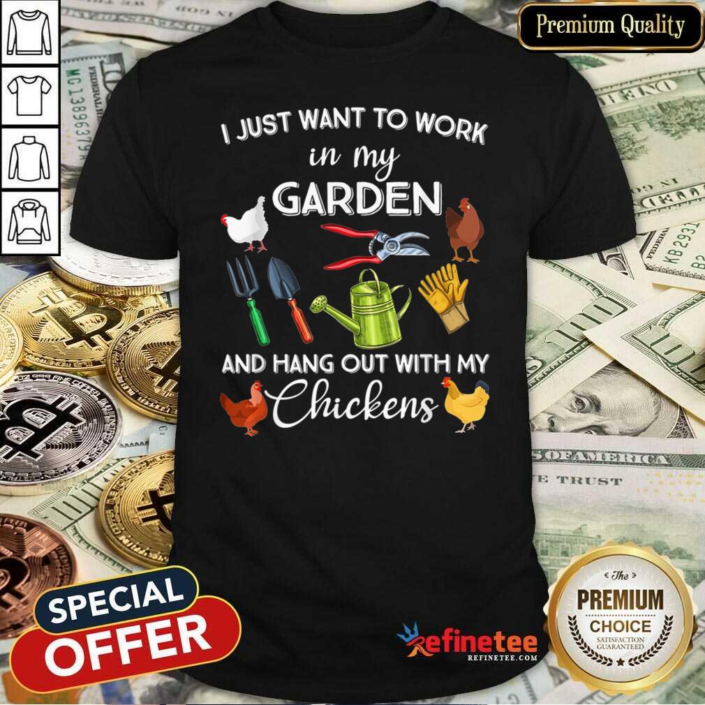 Happy I Just Want To Work In My Garden And Hang Out With My Chickens 2021 Shirt