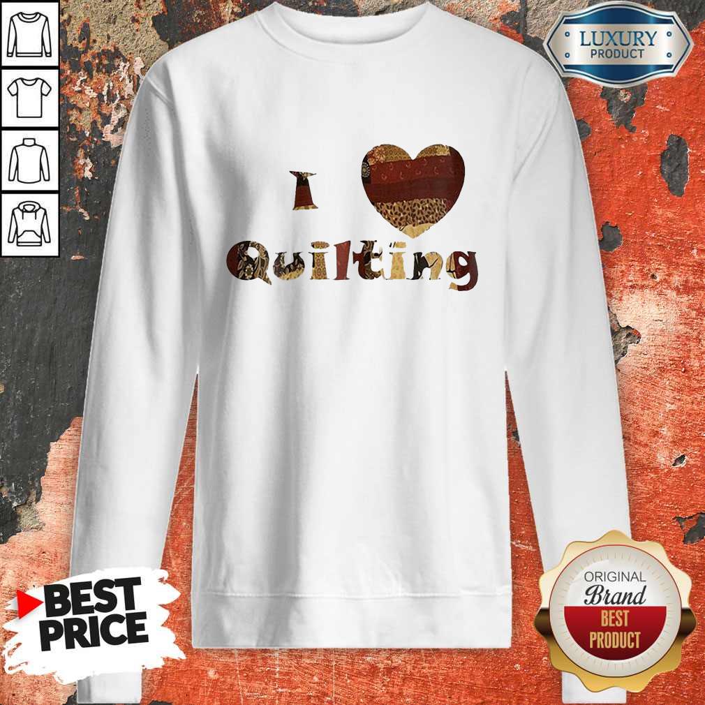 Happy I Love Quilting Heart Shirt