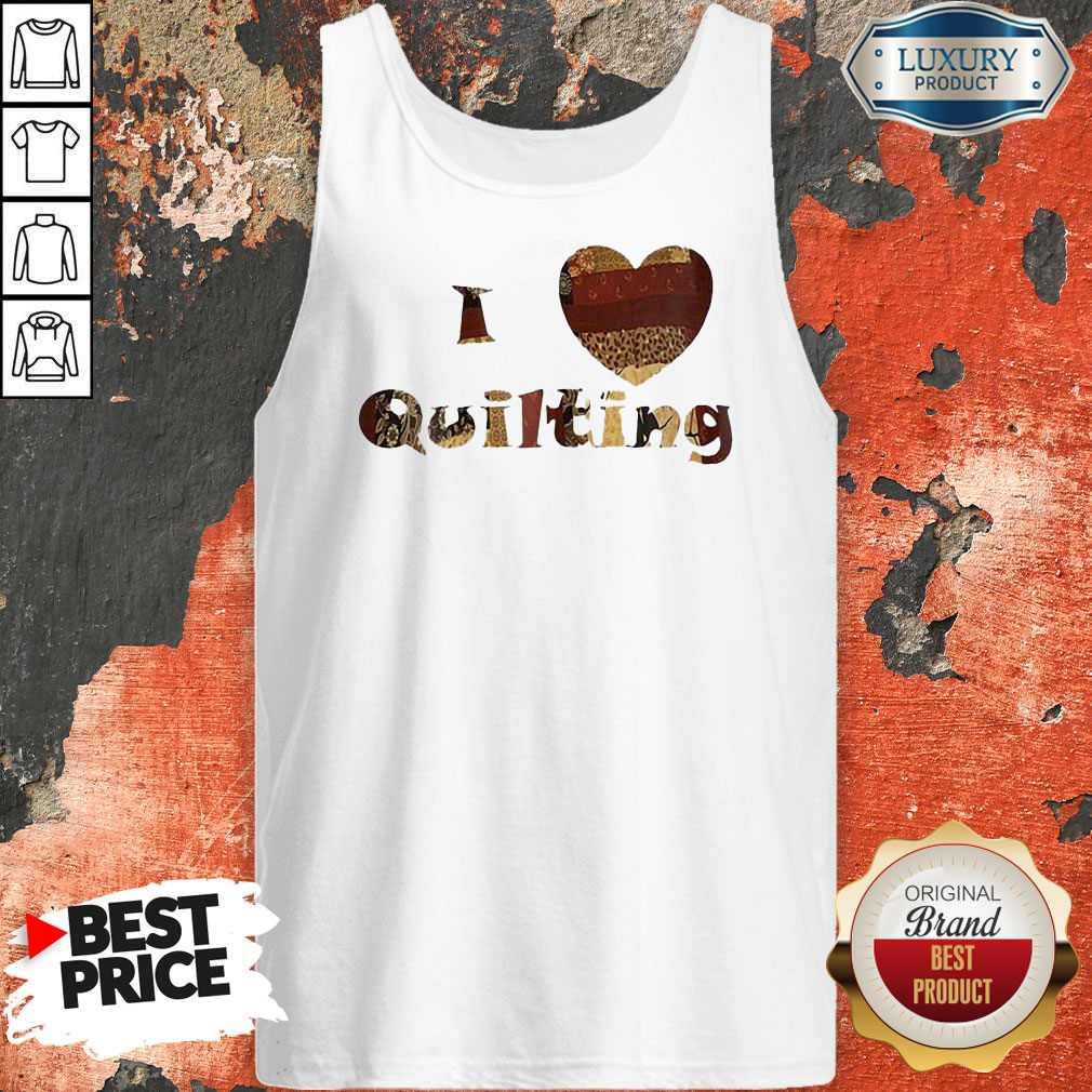 Happy I Love Quilting Heart Shirt