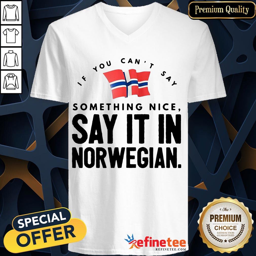 Happy If You Can't Say Something Nice Say It In Norwegian Shirt