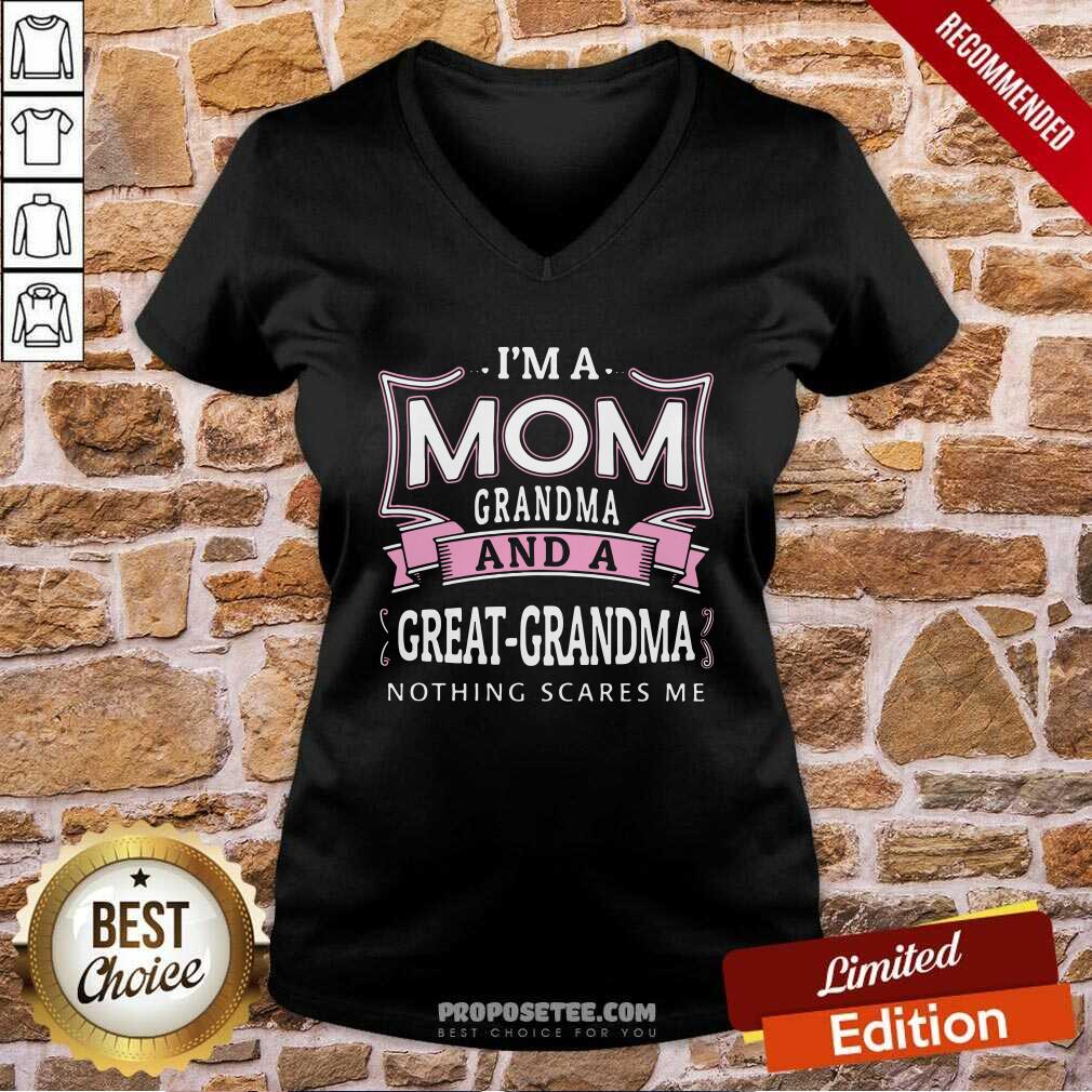 Happy I’m A Mom Grandma And A Great-Grandma Nothing Scares Me Shirt